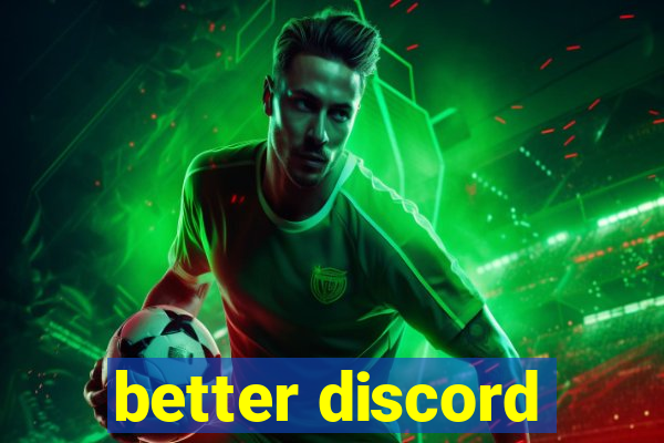 better discord